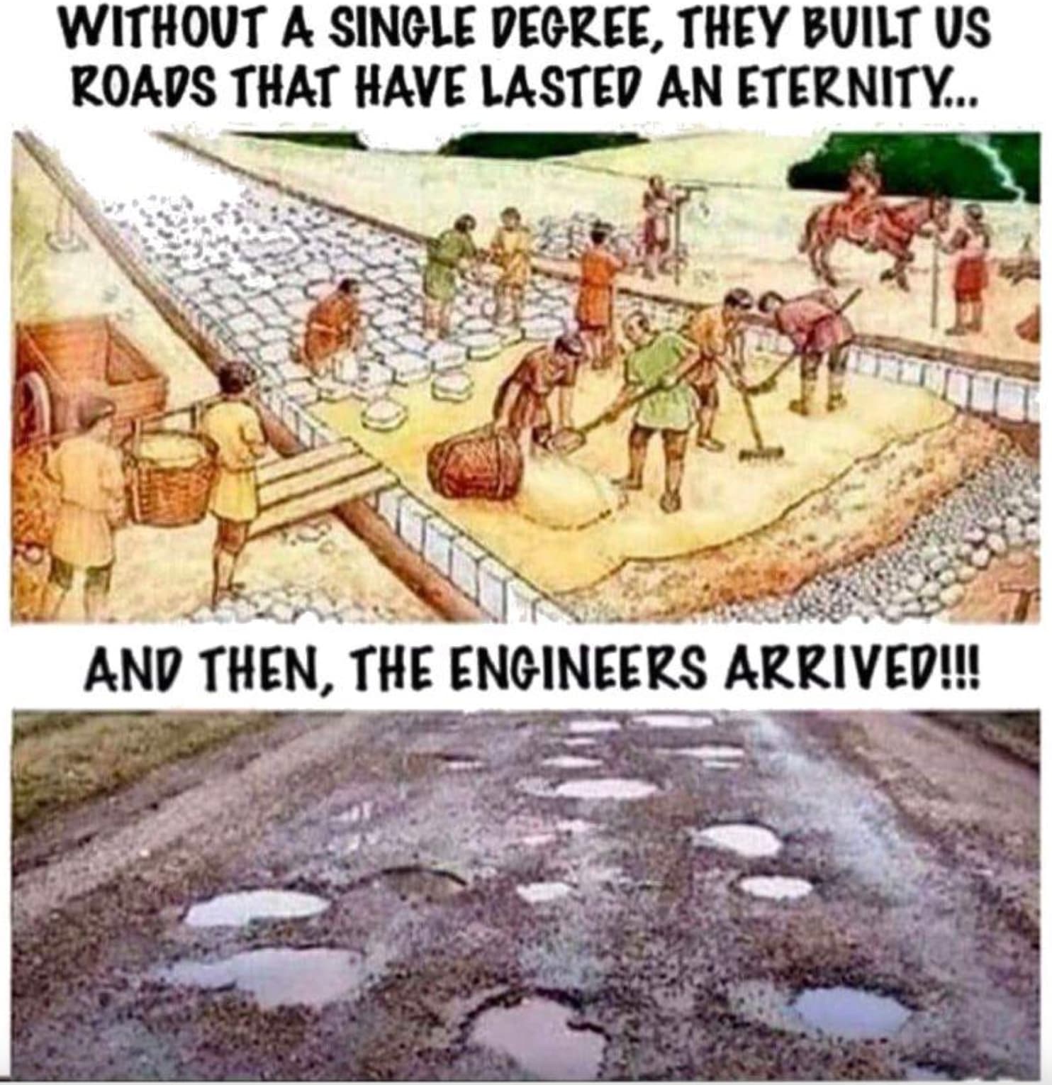 roads before and now - Without A Single Degree, They Built Us Roads That Have Lasted An Eternity... And Then, The Engineers Arrived!!!